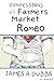 Seller image for Confessions of a Farmers Market Romeo: A Novel [Soft Cover ] for sale by booksXpress