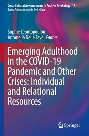 Imagen del vendedor de Emerging Adulthood in the COVID-19 Pandemic and Other Crises: Individual and Relational Resources (Cross-Cultural Advancements in Positive Psychology) [Paperback ] a la venta por booksXpress
