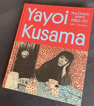 Yayoi Kusama : the Dutch Years 1960-70 / With Love From Holland (English edition)