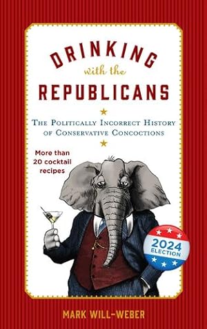 Imagen del vendedor de Drinking with the Republicans by Will-Weber, Mark [Hardcover ] a la venta por booksXpress