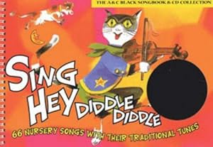 Bild des Verkufers fr Sing Hey Diddle Diddle (Book + CD): 66 nursery songs with their traditional tunes (Songbooks) zum Verkauf von WeBuyBooks 2