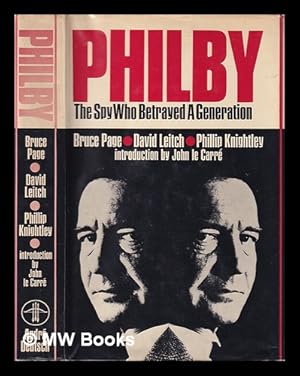 Seller image for Philby : the spy who betrayed a generation / by Bruce Page, David Leitch [and] Phillip Knightley. Introduction by John Le Carre for sale by MW Books Ltd.