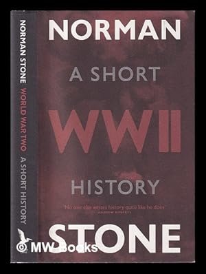 Image du vendeur pour World War Two : a short history / Norman Stone mis en vente par MW Books Ltd.