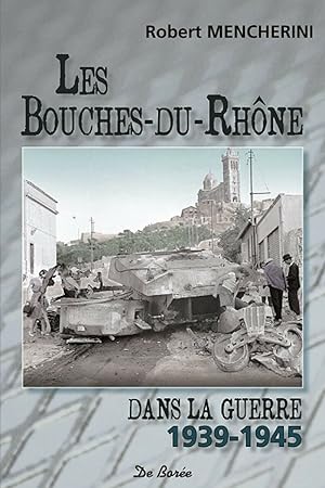 Seller image for Les Bouches-du-Rhne dans la guerre 1939-1945 for sale by Dmons et Merveilles