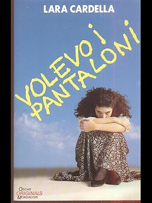 Volevo i pantaloni.