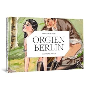 Image du vendeur pour ORGIEN BERLIN - In Lust und Ekstase mis en vente par ISIA Media Verlag UG | Bukinist