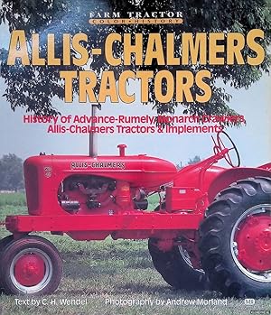 Bild des Verkufers fr Allis-Chalmers Tractors: History of Advance-Rumely, Monarch Crawlers, Allis-Chalmers Tractors & Implements zum Verkauf von Klondyke