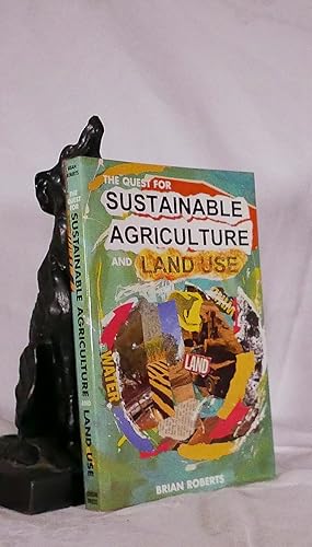 THE QUEST FOR SUSTAINABLE AGRICULTURAL AND LAND USE