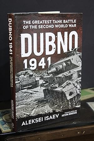 Dubno 1941. The Greatest Tank Battle of the Second World War.- Isaev, Aleksei.