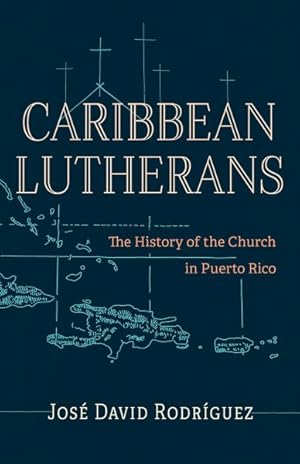 Image du vendeur pour Caribbean Lutherans : The History of the Church in Puerto Rico mis en vente par GreatBookPrices