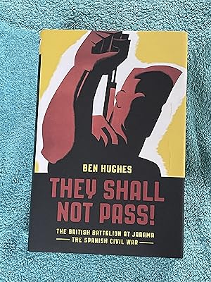 They Shall Not Pass: The British Battalion at Jarama - The Spanish Civil War