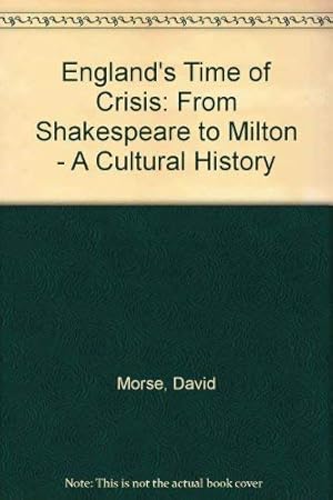 Bild des Verkufers fr England's Time of Crisis: From Shakespeare to Milton - A Cultural History zum Verkauf von WeBuyBooks