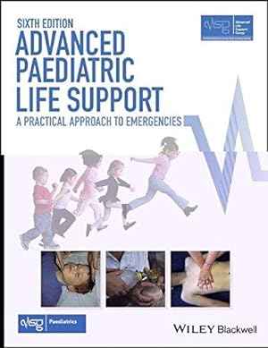 Seller image for Advanced Paediatric Life Support: A Practical Approach to Emergencies (Advanced Life Support Group) for sale by WeBuyBooks
