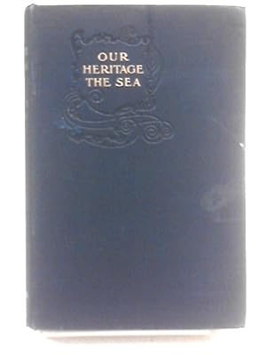 Bild des Verkufers fr Our Heritage the Sea zum Verkauf von World of Rare Books