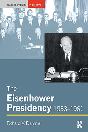 Bild des Verkufers fr The Eisenhower Presidency, 1953-1961 (Seminar Studies In History) zum Verkauf von WeBuyBooks
