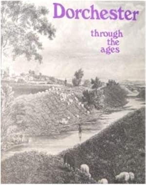 Image du vendeur pour Dorchester Through the Ages mis en vente par WeBuyBooks