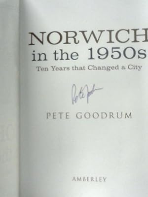 Imagen del vendedor de Norwich in the 1950s: Ten Years That Changed a City a la venta por World of Rare Books