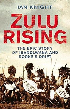 Immagine del venditore per Zulu Rising: The Epic Story of iSandlwana and Rorke's Drift: The Battle of Isandlwana 1879 venduto da WeBuyBooks