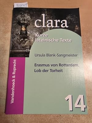 Bild des Verkufers fr Erasmus von Rotterdam, Lob der Torheit - clara. Kurze lateinische Texte zum Verkauf von Gebrauchtbcherlogistik  H.J. Lauterbach