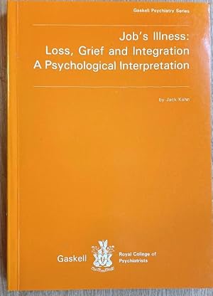 JOB'S ILLNESS: LOSS, GRIEF AND INTEGRATION A POSYCHOLOGICAL INTERPRETATION