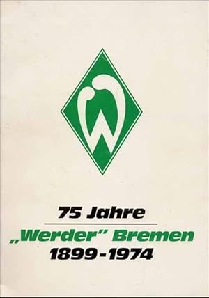 75 Jahre Werder"Bremen 1899-1974.