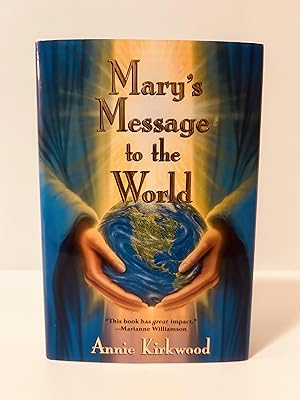 Bild des Verkufers fr Mary's Message to the World As Sent By Mary, The Mother of Jesus To Her Messenger Annie Kirkwood [FIRST EDITION, FIRST PRINTING] zum Verkauf von Vero Beach Books