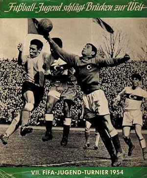 Fußball-Jugend schlägt Brücken zur Welt. VII.FIFA-Jugend-Turnier 1954.