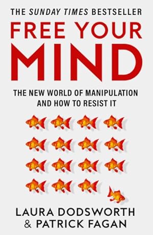 Image du vendeur pour Free Your Mind : The New World of Manipulation and How to Resist It mis en vente par GreatBookPrices