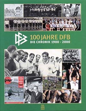 Imagen del vendedor de 100 Jahre DFB - Die Chronik 1900-2000 a la venta por AGON SportsWorld GmbH