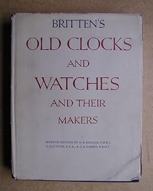 Britten's Old Clocks and Watches and Their Makers.