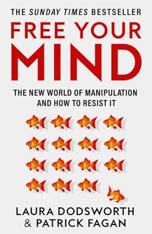Imagen del vendedor de Free Your Mind : The New World of Manipulation and How to Resist It a la venta por GreatBookPrices