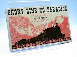 Imagen del vendedor de Short Line to Paradise. The Story of the Yosemite Valley Railroad a la venta por Sawgrass Books & Music