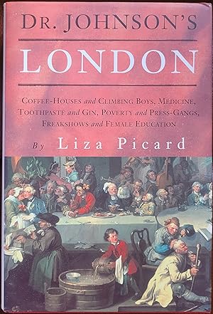 Bild des Verkufers fr Dr. Johnson's London: Life in London 1740-1770: Coffee-houses ad Climbing Boys, Medicine, Toothpaste and Gin, Poverty and Press Gangs, Freakshows and Female Education zum Verkauf von Hanselled Books