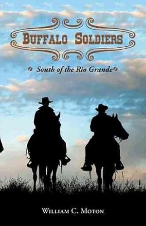 Bild des Verkufers fr Buffalo Soldiers : South of the Rio Grande zum Verkauf von GreatBookPricesUK