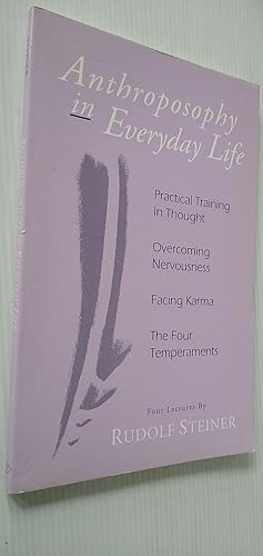 Seller image for Anthroposophy in Everyday Life: Practical Training in Thought - Overcoming Nervousness - Facing Karma - The Four Temperaments for sale by Your Book Soon