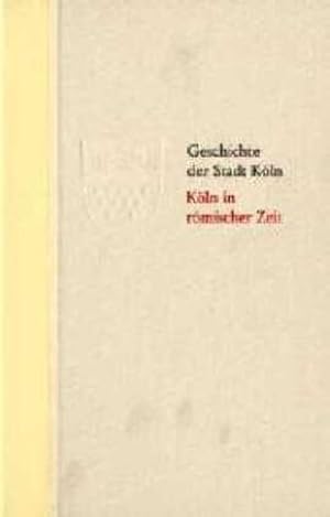 Image du vendeur pour Geschichte der Stadt Kln - Halbleder-Ausgabe / Kln in rmischer Zeit : Geschichte einer Stadt im Rahmen des Imperium Romanum, Geschichte der Stadt Kln. Band 1. Mit e. Einf. in das Gesamtwerk v. Hugo Stehkmper mis en vente par AHA-BUCH GmbH