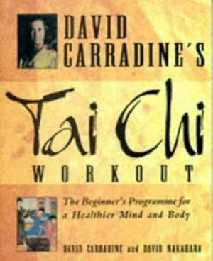 Imagen del vendedor de David Carradine's Tai Chi Workout: The Beginner's Programme for a Healthier Mind and Body a la venta por WeBuyBooks