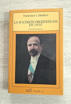 Image du vendeur pour SUCESION PRESIDENCIAL EN 1910, LA - EL PARTIDO NACIONAL DEMOCRATICO mis en vente par Libreria Bibliomania