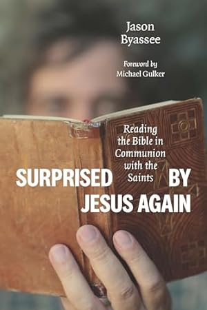 Bild des Verkufers fr Surprised by Jesus Again: Reading the Bible in Communion with the Saints zum Verkauf von WeBuyBooks