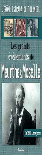 MEURTHE ET MOSELLE LES GRANDS EVENEMENTS: De 1900 à nos jours