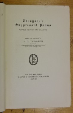 Tennyson's suppressed poems now for the first time collected, edited and annotated by J. C. Thoms...