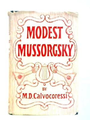 Bild des Verkufers fr Modest Mussorgsky, His Life and Works zum Verkauf von World of Rare Books