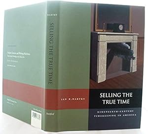 Selling the True Time: Nineteenth-century Timekeeping in America