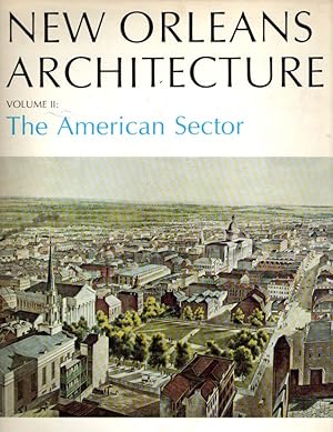 Bild des Verkufers fr New Orleans Architecture Vol. II : The American Sector zum Verkauf von Orca Knowledge Systems, Inc.