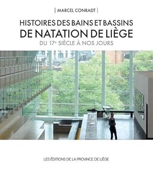 Histoires des bains et bassins de natation de liege du 17e siecle a nos jours