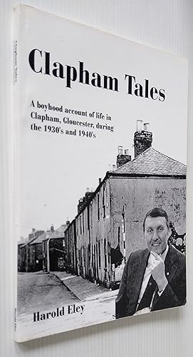 Imagen del vendedor de Clapham tales: A boyhood account of life in Clapham, Gloucester, during the 1930's and 1940's a la venta por Your Book Soon