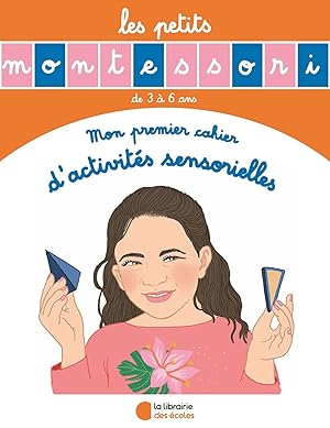 Les Petits Montessori - Mon premier cahier d'activités sensorielles