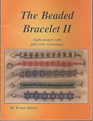 Image du vendeur pour The Beaded Bracelet II: Eight Designs With Full Color Instructions by Yvonne Rivero (2001-05-03) mis en vente par WeBuyBooks
