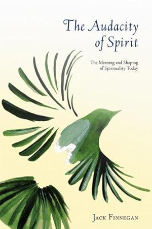 Bild des Verkufers fr The Audacity of Spirit: The Meaning and Shaping of Spirituality Today zum Verkauf von WeBuyBooks