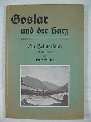 Goslar und der Harz. Ein Heimatbuch mit 48 Bildern.